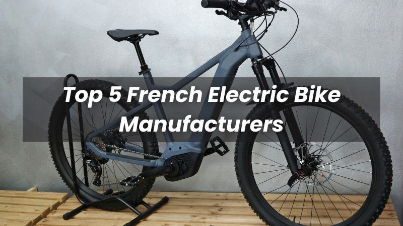 Los 5 principales fabricantes franceses de bicicletas eléctricas en 2025
   